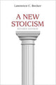 Book cover of: New Stoicism. By: Lawrence C. Becker