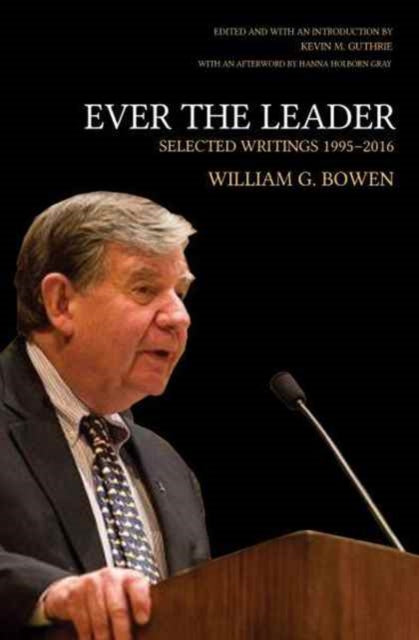 Book cover of: Ever the Leader. By: William G. Bowen