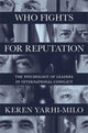 Book cover of: Who Fights for Reputation. By: Keren Yarhi-Milo