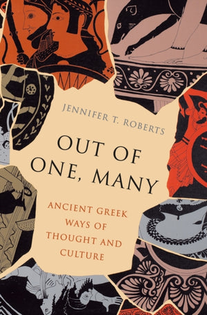 Out of One, Many, Ancient Greek Ways of Thought and Culture