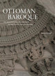 Book cover of: Ottoman Baroque. By: Unver Rustem