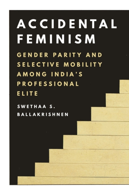 Book cover of: Accidental Feminism. By: Swethaa S. Ballakrishnen