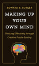 Book cover of: Making Up Your Own Mind. By: Edward B. Burger