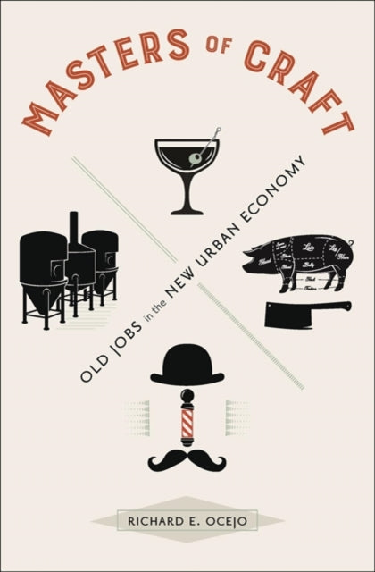 Book cover of: Masters of Craft. By: Richard E. Ocejo