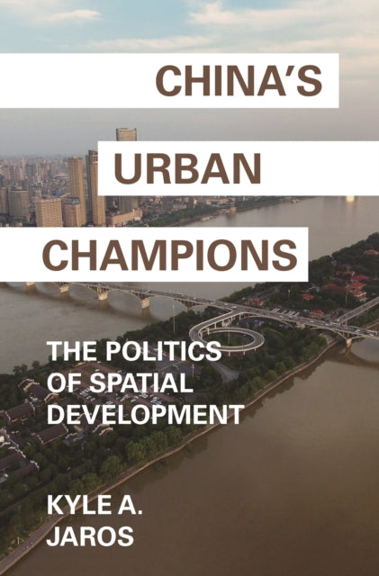Book cover of: China's Urban Champions. By: Kyle A. Jaros