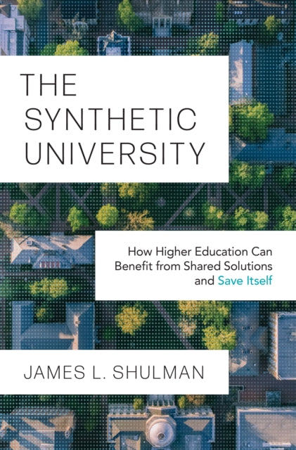 Book cover of: Synthetic University. By: James L. Shulman
