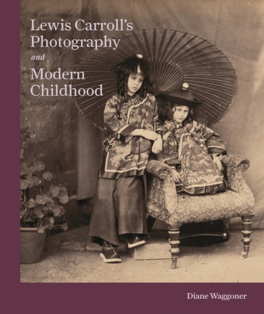 Book cover of: Lewis Carroll's Photography and Modern Childhood. By: Diane Waggoner