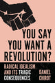 Book cover of: You Say You Want a Revolution?. By: Daniel Chirot