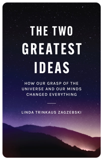Book cover of: Two Greatest Ideas. By: Linda Zagzebski