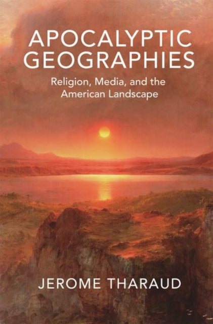 Book cover of: Apocalyptic Geographies. By: Jerome Tharaud
