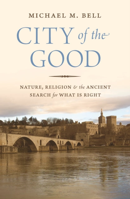 Book cover of: City of the Good. By: Michael Mayerfield Bell