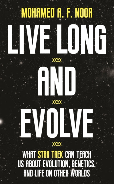 Book cover of: Live Long and Evolve. By: Mohamed A. F. Noor