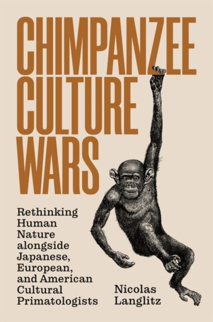 Book cover of: Chimpanzee Culture Wars. By: Nicolas Langlitz