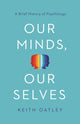 Book cover of: Our Minds, Our Selves. By: Keith Oatley