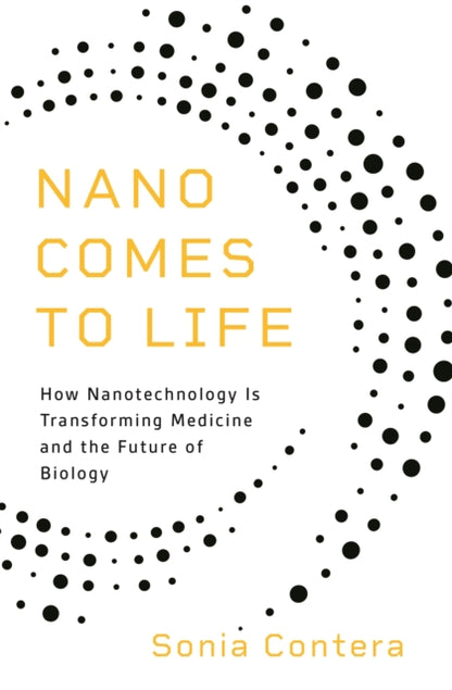 Book cover of: Nano Comes to Life. By: Sonia Contera