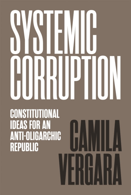 Book cover of: Systemic Corruption. By: Camila Vergara