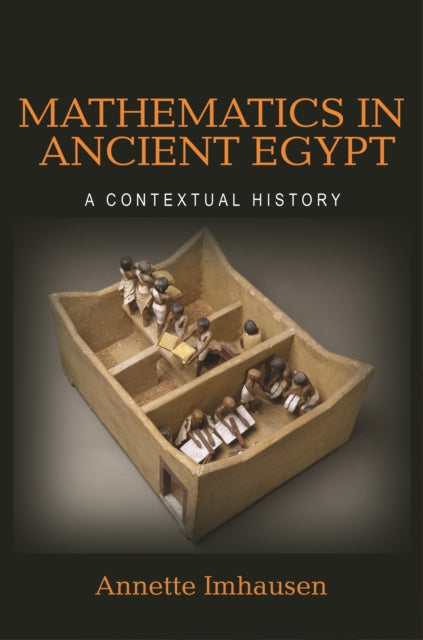 Book cover of: Mathematics in Ancient Egypt. By: Annette Imhausen