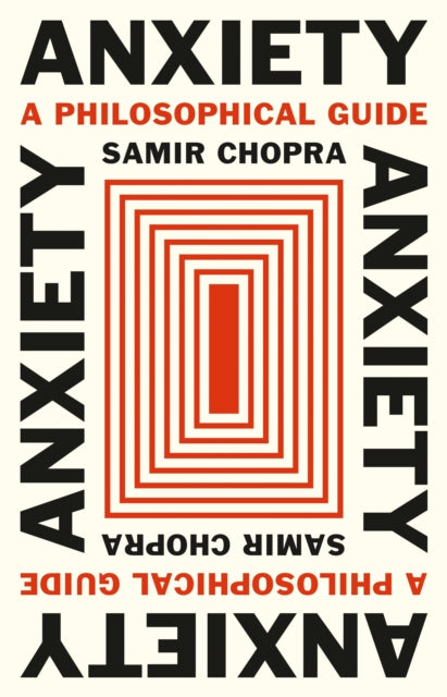 Book cover of: Anxiety. By: Samir Chopra