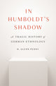 Book cover of: In Humboldt's Shadow. By: H. Glenn Penny