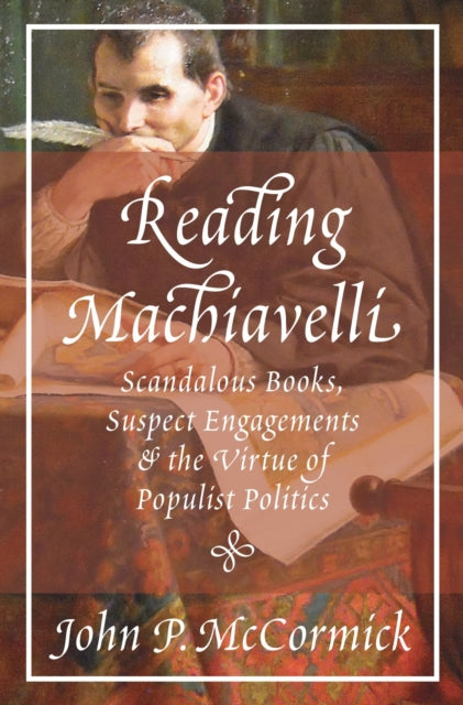 Book cover of: Reading Machiavelli. By: John P. McCormick