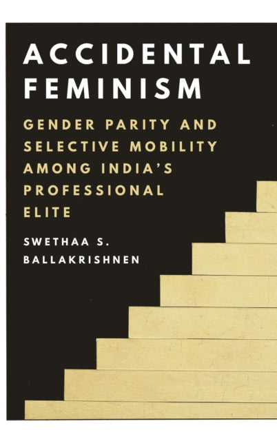 Book cover of: Accidental Feminism. By: Swethaa S. Ballakrishnen