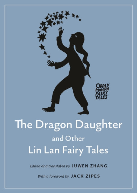 Book cover of: Dragon Daughter and Other Lin Lan Fairy Tales. By: Juwen Zhang
