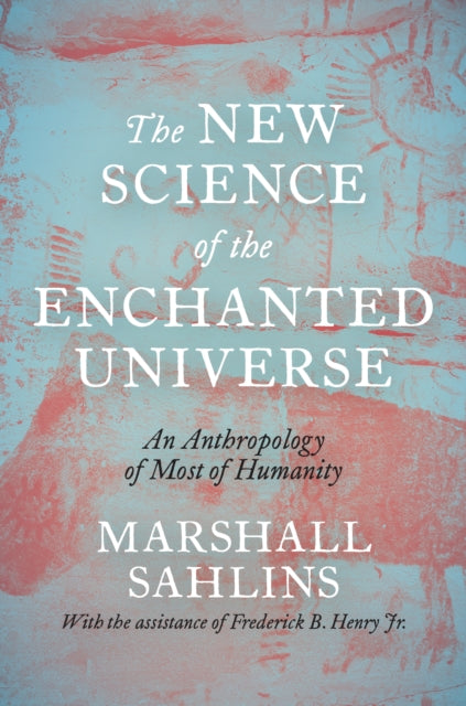 Book cover of: New Science of the Enchanted Universe. By: Marshall Sahlins