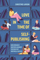 Book cover of: Love in the Time of Self-Publishing