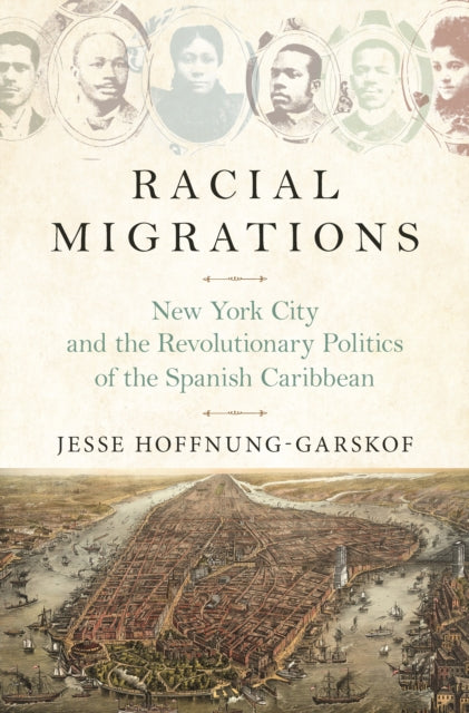 Book cover of: Racial Migrations. By: Jesse Hoffnung-Garskof