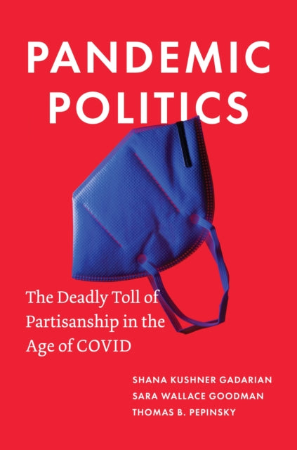 Book cover of: Pandemic Politics. By: Shana Kushner Gadarian