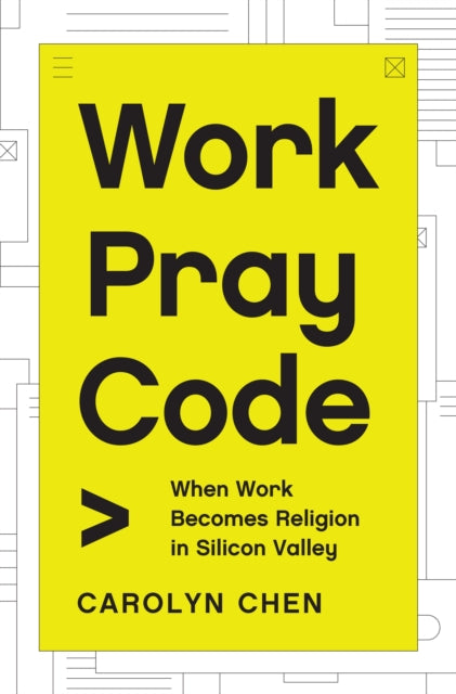 Book cover of: Work Pray Code. By: Carolyn Chen