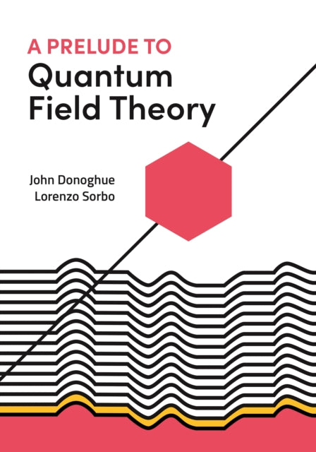 Book cover of: Prelude to Quantum Field Theory. By: John Donoghue