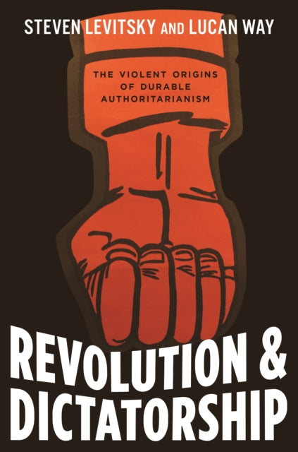 Book cover of: Revolution and Dictatorship. By: Steven Levitsky