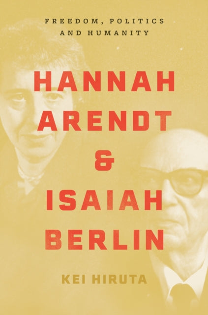 Book cover of: Hannah Arendt and Isaiah Berlin. By: Kei Hiruta