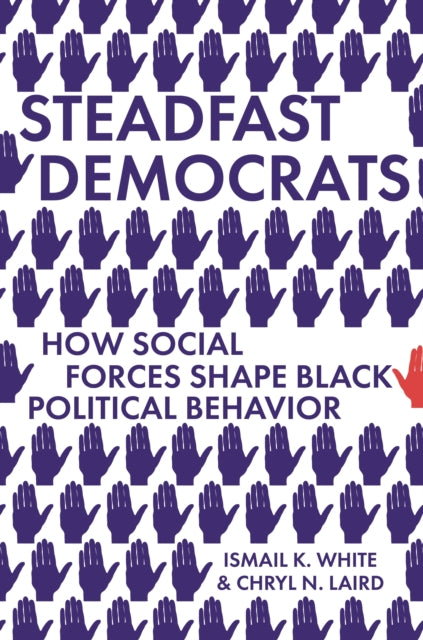 Book cover of: Steadfast Democrats. By: Ismail K. White