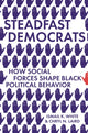 Book cover of: Steadfast Democrats. By: Ismail K. White