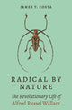 Book cover of: Radical by Nature. By: James T. Costa
