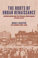 Book cover of: Roots of Urban Renaissance. By: Brian D. Goldstein