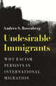 Book cover of: Undesirable Immigrants. By: Andrew S. Rosenberg