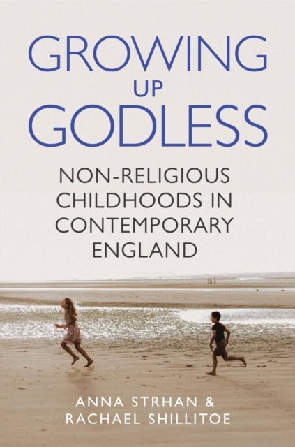 Book cover of: Growing Up Godless. By: Anna Strhan