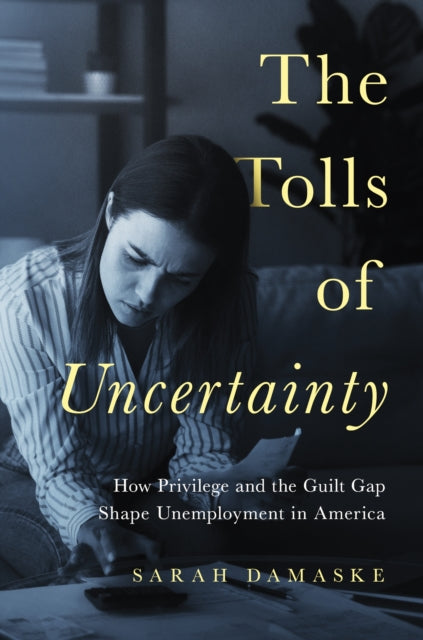 Book cover of: Tolls of Uncertainty. By: Sarah Damaske