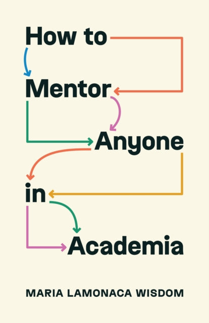 Book cover of: How to Mentor Anyone in Academia