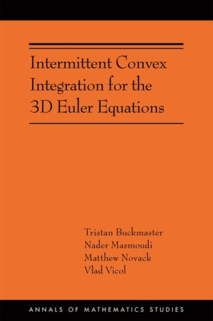 Book cover of: Intermittent Convex Integration for the 3D Euler Equations. By: Tristan Buckmaster