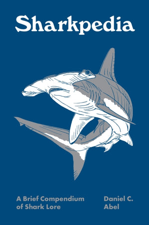 Sharkpedia, A Brief Compendium of Shark Lore