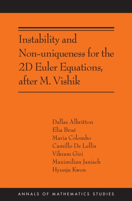 Book cover of: Instability and Non-uniqueness for the 2D Euler Equations, after M. Vishik. By: Camillo De Lellis