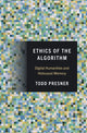 Book cover of: Ethics of the Algorithm. By: Todd Presner