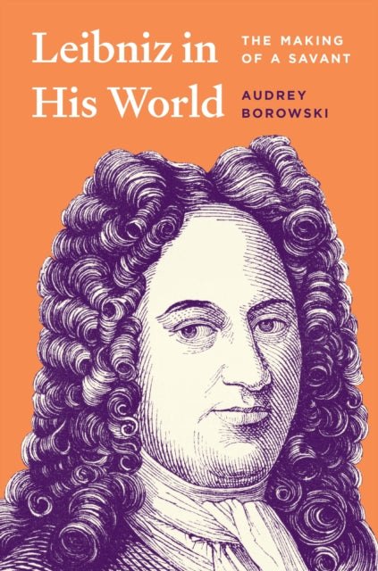 Book cover of: Leibniz in His World. By: Audrey Borowski
