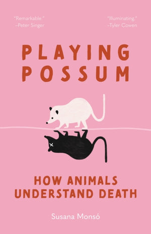 Playing Possum, How Animals Understand Death