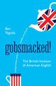 Gobsmacked!, The British Invasion of American English 9780691262291 Ben Yagoda