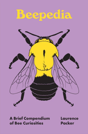 Beepedia, A Brief Compendium of Bee Curiosities